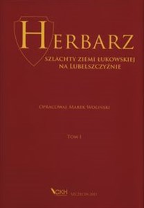 Herbarz szlachty ziemi łukowskiej na Lubelszczyźnie Tom 1