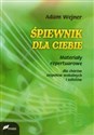 Śpiewnik dla ciebie Materiały repertuarowe dla chórów zespołów wokalnych i solistów