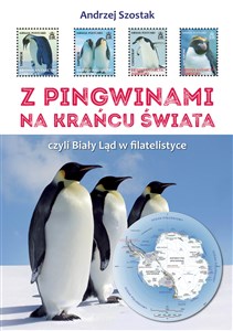 Z pingwinami na kraniec świata, czyli Biały Ląd w filatelistyce - Księgarnia Niemcy (DE)