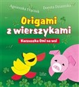 Origami z wierszykami Kaczuszka Omi na wsi - Agnieszka Frączek, Dorota Dziamska