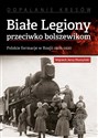 Białe Legiony przeciwko bolszewikom Polskie formacje w Rosji 1918–1920 - Wojciech Jerzy Muszyński