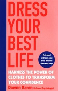 Dress Your Best Life Harness the Power of Clothes To Transform Your Confidence - Księgarnia Niemcy (DE)