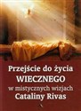 Przejście do życia wiecznego w mistycznych wizjach - Catalina Rivas