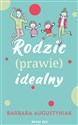 Rodzic prawie idealny  - Barbara Augustyniak