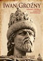 Iwan Groźny. Krwawy twórca Carstwa Rosyjskiego wyd. 2024  - Henri Troyat