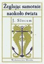 Żeglując samotnie naokoło świata - Joshua Slocum