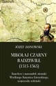 Mikołaj Czarny Radziwiłł (1515-1565) Kanclerz i marszałek ziemski Wielkiego Księstwa Litewskiego, wojewoda wileński