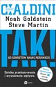 TAK! 60 sekretów nauki perswazji Sztuka przekonywania i wywierania wpływu - Robert B. Cialdini, Noah Goldstein, Steve Martin