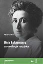 Róża Luksemburg a rewolucja rosyjska - Adam Ciołkosz