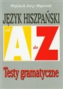 Język hiszpański A-Z Testy gramatyczne - Wojciech Jerzy Majewski