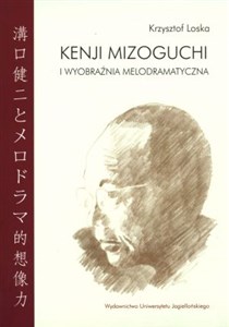 Kenji Mizoguchi i wyobraźnia melodramatyczna