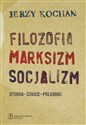Filozofia, marksizm, socjalizm Studia, szkice, polemiki