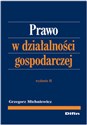 Prawo w działalności gospodarczej - Grzegorz Michniewicz