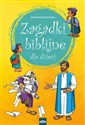 Zagadki biblijne dla dzieci  - Justyna Czernicka