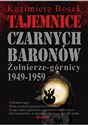 Tajemnice czarnych baronów Żołnierze-górnicy 1949-1959 - Kazimierz Bosek