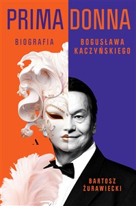 Primadonna Biografia Bogusława Kaczyńskiego - Księgarnia UK