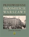 Przedwojenne śródmieście Warszawy Najpiękniejsze fotografie