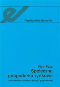 Społeczna gospodarka rynkowa ordoliberalna koncepcja polityki gospodarczej