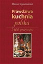 Prawdziwa kuchnia polska 2400 przepisów