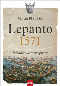 Lepanto 1571. Różańcowe zwycięstwo