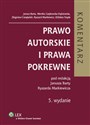 Prawo autorskie i prawa pokrewne Komentarz - Janusz Barta, Monika Czajkowska-Dąbrowska, Zbigniew Ćwiąkalski