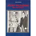 Józef Piłsudski Bez retuszu - Tomasz Ciołkowski