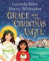 Grace and the Christmas Angel - Lucinda Riley, Harry Whittaker