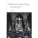 Półwiecze nowej Mszy Zarys dziejów Mszału rzymskiego i jego destrukcji w XX wieku - Opracowanie Zbiorowe