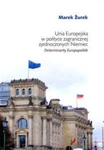 Unia Europejska w polityce zagranicznej zjednoczonych Niemiec Determinaty Europapolitik
