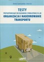 Testy przygotowujące do egzaminu z Kwalifikacji A.28 Organizacja i nadzorowanie transportu - Dorota Szymczyńska, Artur Go