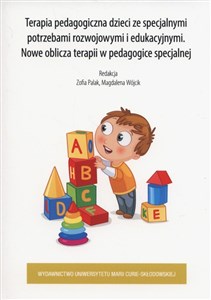 Terapia pedagogiczna dzieci ze specjalnymi potrzebami rozwojowymi i edukacyjnymi Nowe oblicza terapii w pedagogice specjalnej