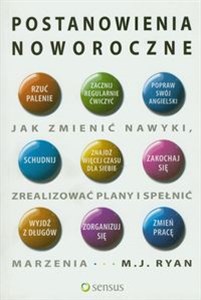 Postanowienia noworoczne Jak zmienić nawyki, zrealizować plany i spełnić marzenia