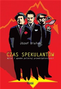 Czas spekulantów Wzlot i upadek polskiej przedsiębiorczości - Księgarnia UK