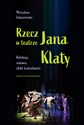 Rzecz w teatrze Jana Klaty Kolekcja, zabawa, efekt teatralności