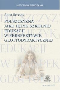 Polszczyzna jako język szkolnej edukacji w perspektywie glottodydaktycznej 