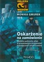 Oskarżenie na zamówienie Medialno-polityczny układ w przedstawianiu problematyki przestępczości zorganizowanej