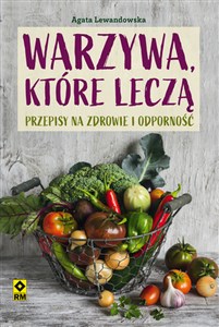 Warzywa, które leczą