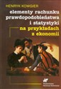 Elementy rachunku prawdopodobieństwa i statystyki na przykładach z ekonomii