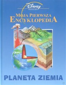 Moja pierwsza encyklopedia Planeta Ziemia 