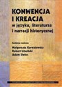 Konwencja i kreacja w języku literaturze i narracji historycznej - 