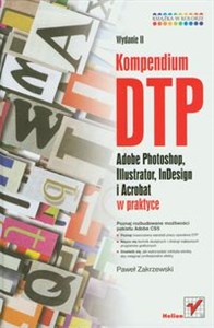 Kompendium DTP Adobe Photoshop, Illustrator, InDesign i Acrobat - Księgarnia UK
