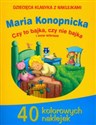 Dziecięca klasyka z naklejkami Czy to bajka czy nie bajka i inne wiersze - Maria Konopnicka