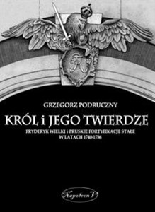 Król i jego twierdze Fryderyk Wielki i pruskie fortyfikacje stałe w latach 1740-1786 - Księgarnia Niemcy (DE)