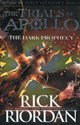 The Dark Prophecy The Trials of Apollo - Rick Riordan