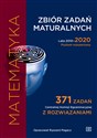 Matematyka Zbiór zadań maturalnych Lata 2010-2020 Poziom rozszerzony 371 zadań CKE z rozwiązaniami