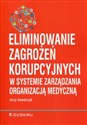 Eliminowanie zagrożeń korupcyjnych w systemie zarządzania organizacją medyczną - Jerzy Kowalczyk