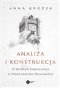 Analiza i konstrukcja O metodach badania pojęć w Szkole Lwowsko-Warszawskiej - Anna Brożek