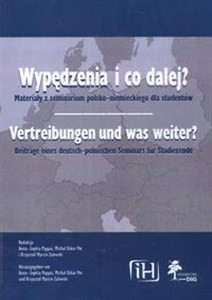 Wypędzenia i co dalej ? Materiały  z seminarium polsko - niemieckiego dla studentów