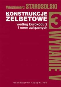 Konstrukcje żelbetowe według Eurokodu 2 i norm związanych Tom 3