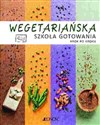 Wegetariańska szkoła gotowania krok po kroku - Lena Tritto